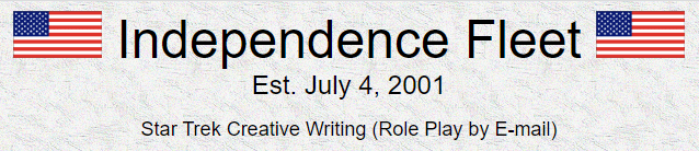 Banner image for Independence Fleet featuring two American flags on either side of the text. The text reads: 'Independence Fleet – Est. July 4, 2001 – Star Trek Creative Writing (Role Play by E-mail).' The background has a light textured pattern.